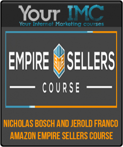 Nicholas Bosch and Jerold Franco - Amazon Empire Sellers Course-imc