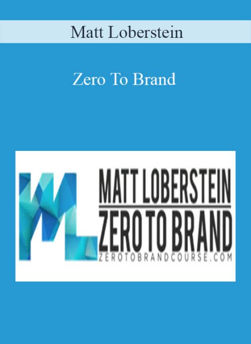 Matt Loberstein – Zero To Brand