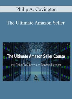 Philip A. Covington – The Ultimate Amazon Seller
