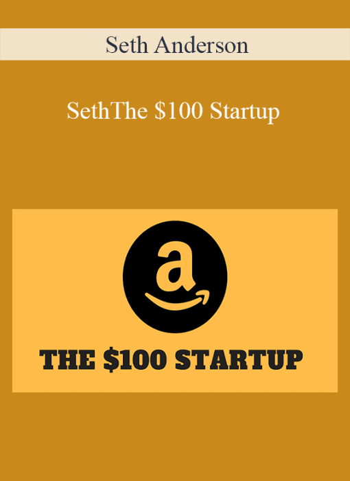 Seth Anderson – The $100 Startup