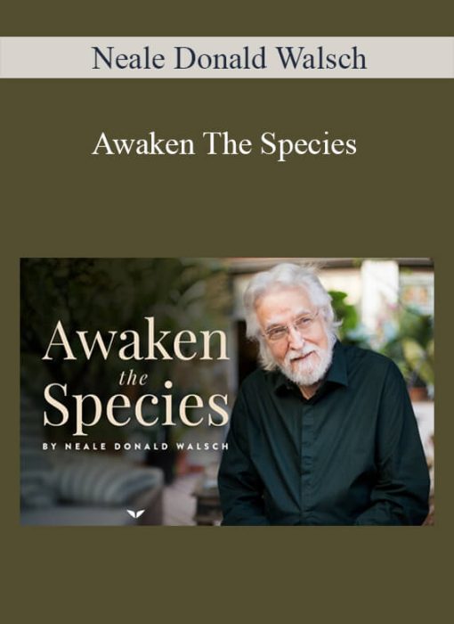 Neale Donald Walsch – Awaken The Species