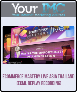 Ecommerce Mastery Live Asia Thailand (ECML Replay Recording)-imc