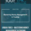 Urban Forex - Mastering Money Management in Trading-imc
