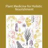 Plant Medicine for Holistic Nourishment With Sara Crow