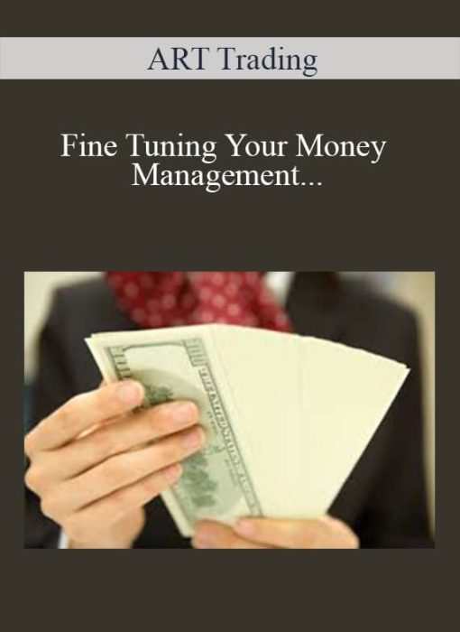 ART Trading – Fine Tuning Your Money Management Skills & Controlling Your Trade Risk