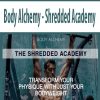 Body Alchemy – Shredded Academy