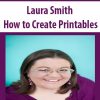 Laura Smith – How to Create Printables