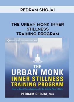 Pedram Shojai – THE URBAN MONK INNER STILLNESS TRAINING PROGRAM