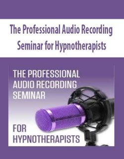 The Professional Audio Recording Seminar for Hypnotherapists