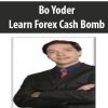 Bo Yoder – Learn Forex Cash Bomb