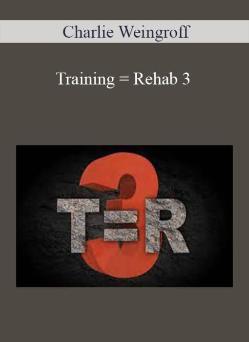 Charlie Weingroff - Training = Rehab 3