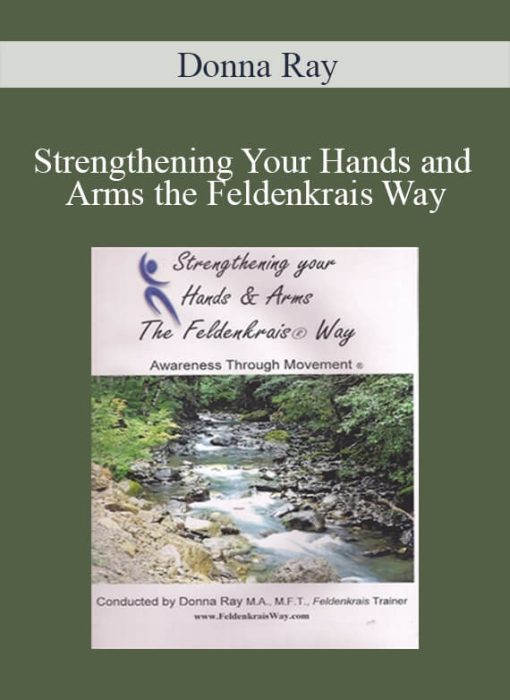 Donna Ray – Strengthening Your Hands and Arms the Feldenkrais Way