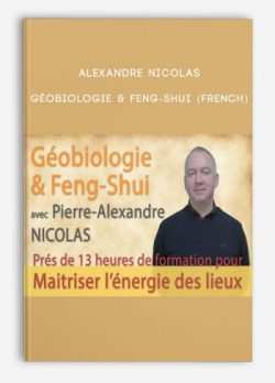 Géobiologie & Feng-Shui (French) by Alexandre NICOLAS