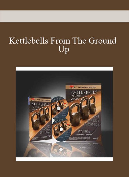 Kettlebells From The Ground Up