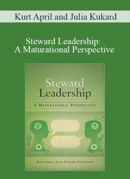 Kurt April and Julia Kukard – Steward Leadership A Maturational Perspective