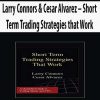 Larry Connors & Cesar Alvarez – Short Term Trading Strategies that Work
