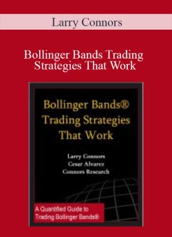 Larry Connors – Bollinger Bands Trading Strategies That Work