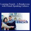 Learning French – A Rendezvous with French Speaking Cultures