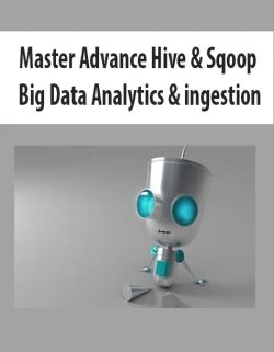 Master AdvanceMaster Advance Hive & Sqoop – Big Data Analytics & ingestion Hive & Sqoop – Big Data Analytics & ingestion