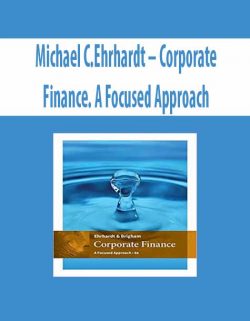 Michael C.Ehrhardt – Corporate Finance. A Focused Approach