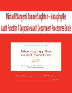 Michael P.Cangemi, Tommie Singleton – Managing the Audit Function A Corporate Audit Department Procedures Guide