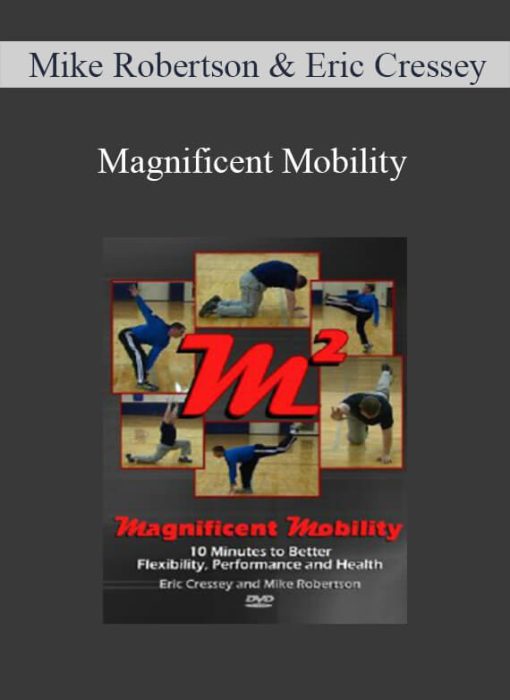 Mike Robertson & Eric Cressey – Magnificent Mobility