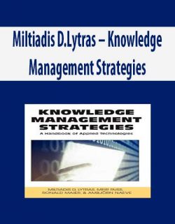 Miltiadis D.Lytras – Knowledge Management Strategies