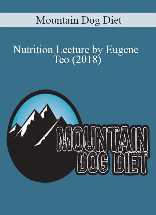 Mountain Dog Diet – Nutrition Lecture by Eugene Teo (2018)