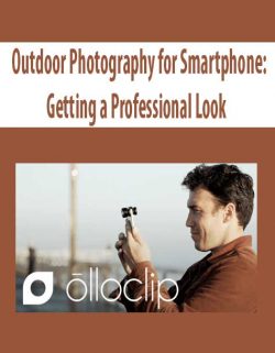 Outdoor Photography for Smartphone: Getting a Professional Look