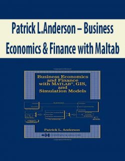 Patrick L.Anderson – Business Economics & Finance with Maltab