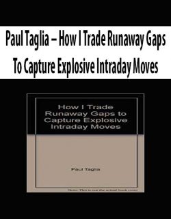 Paul Taglia – How I Trade Runaway Gaps To Capture Explosive Intraday Moves