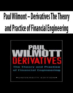 Paul Wilmont – Derivatives The Theory and Practice of Financial Engineering