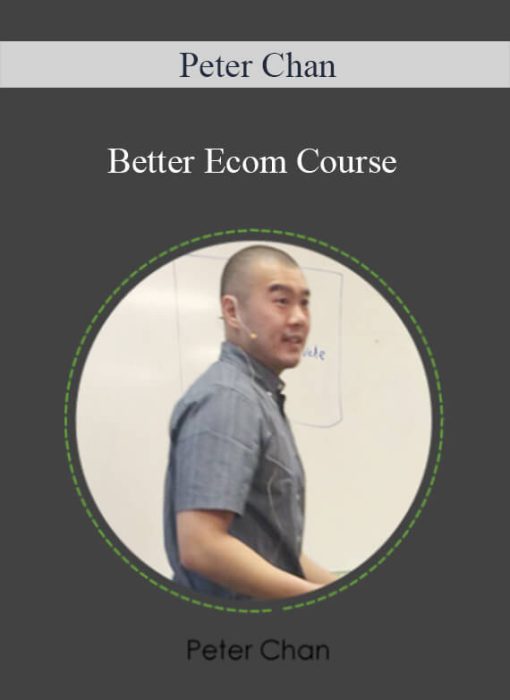 Peter Chan - Better Ecom Course