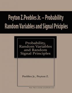 Peyton Z.Peebles Jr. – Probability Random Variables and Signal Priciples