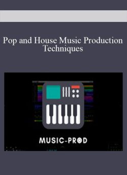 Pop and House Music Production Techniques