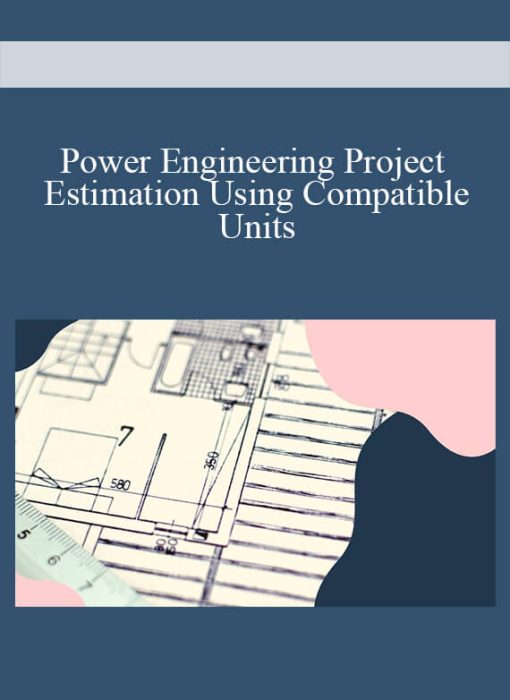 Power Engineering Project Estimation Using Compatible Units