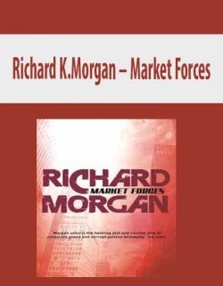 Richard K.Morgan – Market Forces