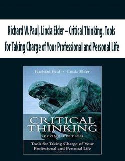 Richard W.Paul, Linda Elder – Critical Thinking. Tools for Taking Charge of Your Professional and Personal Life