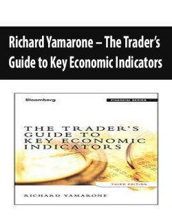 Richard Yamarone – The Trader’s Guide to Key Economic Indicators
