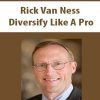 Rick Van Ness – Diversify Like A Pro