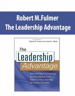 Robert M.Fulmer – The Leadership Advantage
