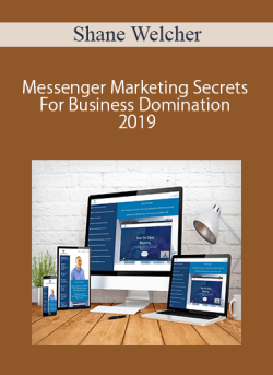 Shane Welcher – Messenger Marketing Secrets For Business Domination 2019