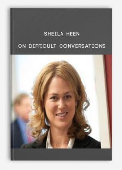 Sheila Heen on Difficult Conversations