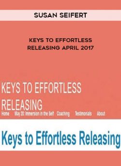 Susan Seifert-Keys to Effortless Releasing April 2017