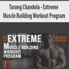 Tarang Chandola – Extreme Muscle Building Workout Program