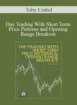Toby Crabel – Day Trading With Short Term Price Patterns and Opening Range Breakout