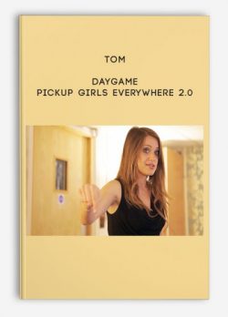 Tom – Daygame: Pickup Girls Everywhere 2.0