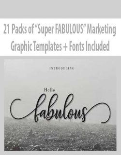 21 Packs of “Super FABULOUS” Marketing Graphic Templates + Fonts Included