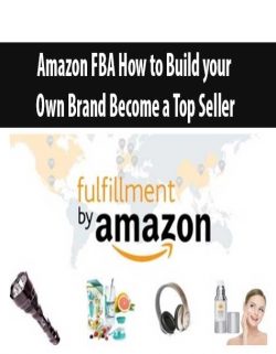 Amazon FBA How to Build your Own Brand Become a Top Seller