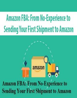 Amazon FBA: From No-Experience to Sending Your First Shipment to Amazon